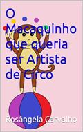 Ler O Macaquinho que queria ser Artista de Circo, do autor Rosângela Carvalho