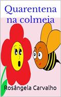 Ler QUARENTENA NA COLMEIA, do autor Rosângela Carvalho Ler QUARENTENA NA COLMEIA, do autor Rosângela Carvalho