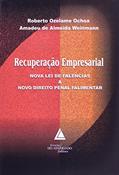 Ler Recuperação Empresarial: Nova Lei De Falências E Novo Direito Penal Falimentar, do autor Roberto O. Ochoa; Amadeu De Almeida Weinmann