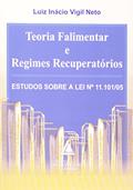 Ler Teoria Falimentar E Regimes Recuperatórios: Estudos Sobre A Lei Nº 11.101/05, do autor Luiz Inácio Vigil Neto