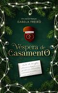 Ler Véspera de Casamento, do autor Isabela Freixo