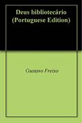 Ler Deus bibliotecário, do autor Gustavo Freixo