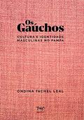 Ler Os Gaúchos: Cultura e Identidade Masculinas no Pampa, do autor Ondina Fachel Leal