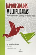 Ler Japonesidades multiplicadas: Novos Estudos Sobre a Presença Japonesa no Brasil, do autor Igor José de Renó Machado