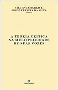 Ler A teoria crítica na multiplicade de suas vozes, do autor Sílvio Carmargo e Josué Pereira da Silva (organizadores) Ler A teoria crítica na multiplicade de suas vozes, do autor Sílvio Carmargo e Josué Pereira da Silva (organizadores)