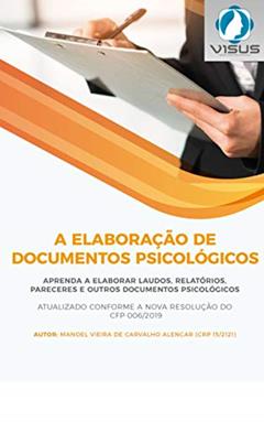 ELABORAÇÃO DE DOCUMENTOS PSICOLÓGICOS: Conheça dicas e orientações para elaboração de documentos psicológicos (AVALIAÇÃO PSICOLÓGICA Livro 1), do autor MANOEL VIEIRA DE CARVALHO ALENCAR