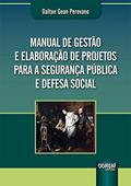 Ler Manual de Gestão e Elaboração de Projetos para a Segurança Pública e Defesa Social, do autor Dalton Gean Perovano Ler Manual de Gestão e Elaboração de Projetos para a Segurança Pública e Defesa Social, do autor Dalton Gean Perovano