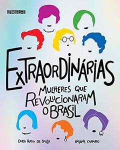 Extraordinárias: Mulheres que revolucionaram o Brasil, do autor Duda Porto de Souza; Aryane Cararo