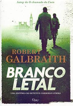 Branco letal, do autor Robert Galbraith