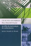 Ler Um Mundo Assombrado Pela Fragmentação, do autor Gustavo Alexandre De Miranda Ler Um Mundo Assombrado Pela Fragmentação, do autor Gustavo Alexandre De Miranda