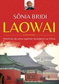 Ler Laowai: Histórias de uma repórter brasileira na China, do autor Sônia Bridi