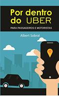 Ler Por dentro do UBER: para passageiros e motoristas, do autor Albert Sobral Ler Por dentro do UBER: para passageiros e motoristas, do autor Albert Sobral