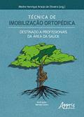 Ler Técnica de Imobilização Ortopédica: Destinado a Profissionais da Área da Saúde, do autor Medre Henrique Araújo de Oliveira Ler Técnica de Imobilização Ortopédica: Destinado a Profissionais da Área da Saúde, do autor Medre Henrique Araújo de Oliveira