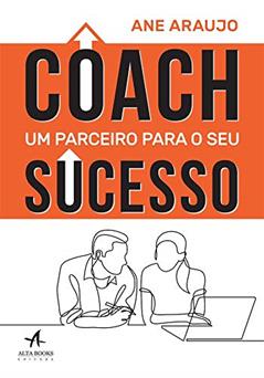 Coach: um Parceiro Para o seu Sucesso, do autor Ane Araujo