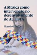 Ler A M?sica Como Interven??o No Desenvolvimento Do Autista, do autor Marcelo Silveira Nellis Ler A M?sica Como Interven??o No Desenvolvimento Do Autista, do autor Marcelo Silveira Nellis