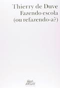 Ler Fazendo Escola (ou Refazendo-A?), do autor Thierry de Duve