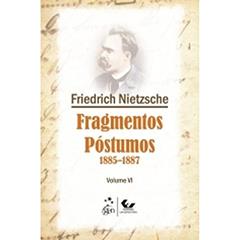Fragmentos Póstumos 1885-1887 - Volume VI: Volume 6, do autor Friedrich Nietzsche