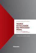 Ler Teoria da Nulidade no Processo Penal, do autor Rosmar Rodrigues Alencar