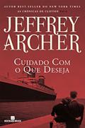 Ler Cuidado com o que deseja - As crônicas de Clifton - vol. 4, do autor Jeffrey Archer Ler Cuidado com o que deseja - As crônicas de Clifton - vol. 4, do autor Jeffrey Archer