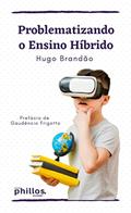 Ler Problematizando o Ensino Híbrido, do autor Hugo Brandão Ler Problematizando o Ensino Híbrido, do autor Hugo Brandão