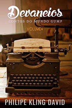Devaneios: Contos Do Mundo Gump: 4, do autor Philipe Kling David