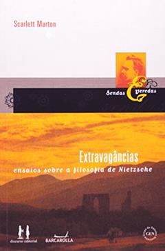 Extravagâncias - Ensaios Sobre A Filosofia De Nietzsche, do autor Scarlett Marton