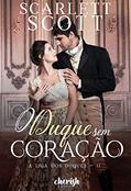 Ler O Duque sem Coração (A Liga dos Duques Livro 2), do autor Scarlett Scott Ler O Duque sem Coração (A Liga dos Duques Livro 2), do autor Scarlett Scott