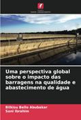 Ler Uma perspectiva global sobre o impacto das barragens na qualidade e abastecimento de água, do autor Bilkisu Bello Abubakar; Sani Ibrahim Ler Uma perspectiva global sobre o impacto das barragens na qualidade e abastecimento de água, do autor Bilkisu Bello Abubakar; Sani Ibrahim