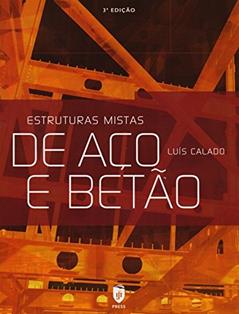 Estruturas Mistas de Aço e Betão, do autor Luís Calado