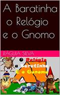 Ler A Baratinha o Relógio e o Gnomo, do autor Ráguia Silva