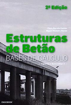 Estruturas de Betão. Bases de Cálculo Segundo Eurocódigo 2, do autor Paulo Barreto Cachim; Miguel Monteiro Morais