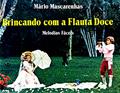 Ler Brincando com Flauta doce: Melodias fáceis, do autor Mário Mascarenhas