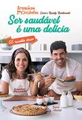 Ler Ser Saudável é uma Delícia - 55 receitas doces, do autor Carol Bustamante Franciscato; Rodolfo Bustamante