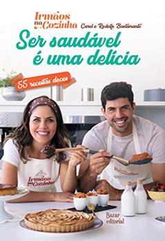 Ser Saudável é uma Delícia - 55 receitas doces, do autor Carol Bustamante Franciscato; Rodolfo Bustamante