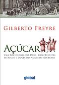 Ler Açúcar: Uma sociologia do doce, com receitas de bolos e doces do Nordeste do Brasil, do autor Gilberto Freyre Ler Açúcar: Uma sociologia do doce, com receitas de bolos e doces do Nordeste do Brasil, do autor Gilberto Freyre