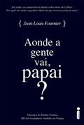 Ler Aonde a Gente Vai, Papai?, do autor Jean-Louis Fournier Ler Aonde a Gente Vai, Papai?, do autor Jean-Louis Fournier