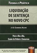 Ler Liquidação de Sentença no Novo CPC - Teoria e Prática - Para o Dia a Dia, Exame da Ordem e Concursos - De Acordo com as Reformas Introduzidas pelas Leis 13.256/2016 e 13.363/2016, do autor J. E. Carreira Alvim Ler Liquidação de Sentença no Novo CPC - Teoria e Prática - Para o Dia a Dia, Exame da Ordem e Concursos - De Acordo com as Reformas Introduzidas pelas Leis 13.256/2016 e 13.363/2016, do autor J. E. Carreira Alvim