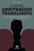 Ler A Nova Arbitragem Trabalhista: com as alterações introduzidas pelo CPC de 2015 e pela Reforma Trabalhista de 2017, do autor Márcio Yoshida Ler A Nova Arbitragem Trabalhista: com as alterações introduzidas pelo CPC de 2015 e pela Reforma Trabalhista de 2017, do autor Márcio Yoshida