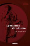 Ler AGONÍSTICA DE ABISMO, do autor RAY RENAN S. SANTOS Ler AGONÍSTICA DE ABISMO, do autor RAY RENAN S. SANTOS