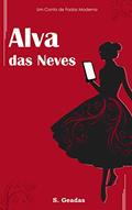 Ler Alva das Neves: Um conto de fadas moderno, do autor Susana Geadas; S. Geadas Ler Alva das Neves: Um conto de fadas moderno, do autor Susana Geadas; S. Geadas