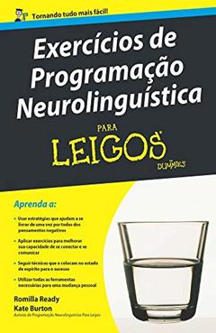 Exercícios de Programação Neurolinguística Para Leigos, do autor Kate Burton; Romilla Ready