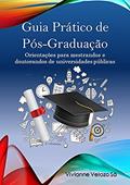 Ler Guia Prático de Pós-Graduação: Orientações para mestrandos e doutorandos de universidades públicas, do autor VIVIANNE DE SOUZA  VELOZO SÁ