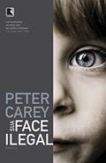 Ler Sua face ilegal, do autor Peter Carey