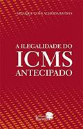 Ler A ilegalidade do ICMS antecipado, do autor Monique Goes Almeida Batista
