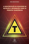 Ler A caracterização da ilegalidade da restrição à informação sobre os produtos transgênicos, do autor Fabio Carvalho Verzola Ler A caracterização da ilegalidade da restrição à informação sobre os produtos transgênicos, do autor Fabio Carvalho Verzola