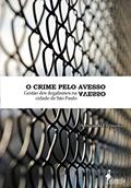 Ler O Crime Pelo Avesso: Gestão dos Ilegalismos na Cidade de São Paulo, do autor Alessandra Teixeira Ler O Crime Pelo Avesso: Gestão dos Ilegalismos na Cidade de São Paulo, do autor Alessandra Teixeira