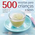 Ler 500 receitas para crianças e bebês, do autor Beverley Glock