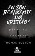 Ler Eu sou realmente um cristão?: Oito dúvidas respondidas, do autor Thomas Boston