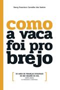 Ler Como a vaca foi pro brejo: 50 anos de finanças estaduais do Rio Grande do Sul (1971-2021): 60 perguntas e respostas (Portuguese Edition), do autor Darcy Francisco Carvalho dos Santos