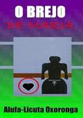 Ler O Brejo de Maria, do autor Alufa Licuta Oxoronga Ler O Brejo de Maria, do autor Alufa Licuta Oxoronga